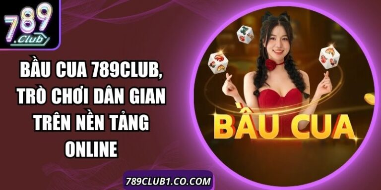 Bầu Cua 789Club