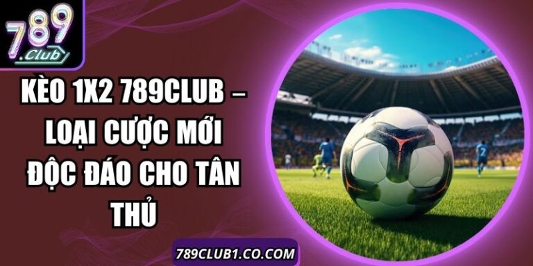 Kèo 1x2 789club