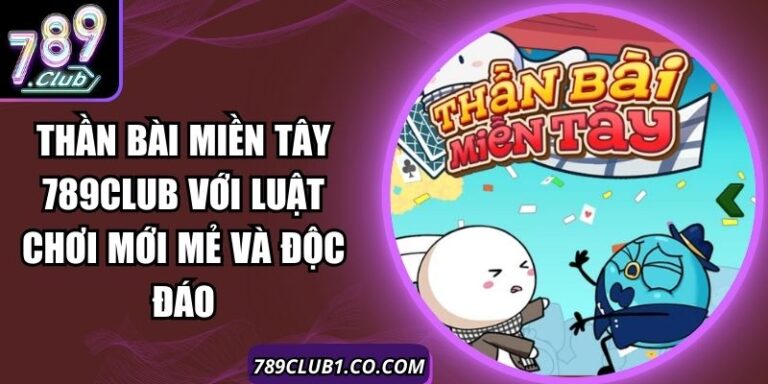 Thần Bài Miền Tây 789Club