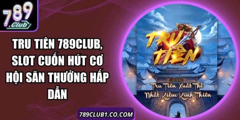 Tru Tiên 789Club