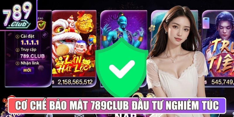 Cơ chế bảo mật luôn chú trọng đầu tư nghiêm túc