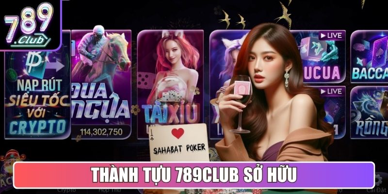 Thành tựu 789Club sở hữu chứng minh tên tuổi vượt trội