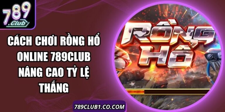 Cách Chơi Rồng Hổ Online