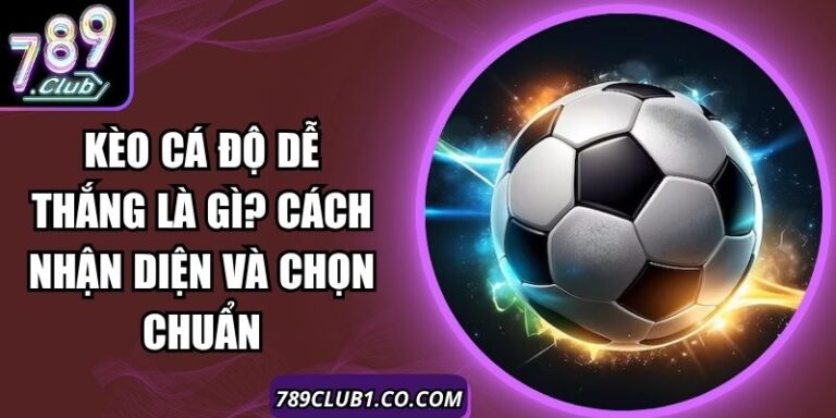 kèo cá độ dễ thắng